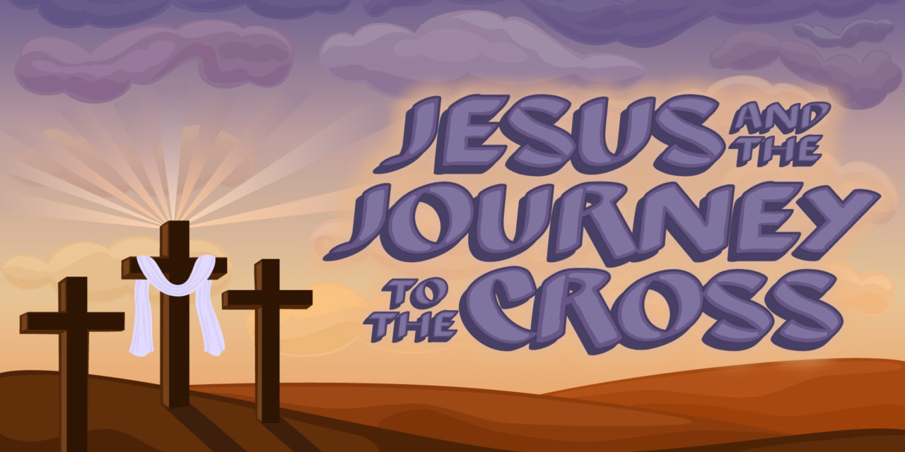 Jesus And The Journey to The Cross
